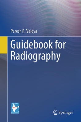 Guidebook for Radiography by Vaidya, Paresh R.