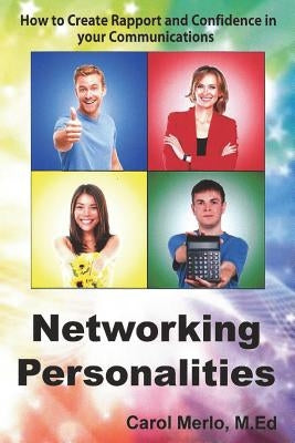 Networking Personalities: How to Create Rapport and Confidence in your Communications by Merlo, Carol