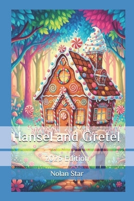 Hansel and Gretel 2025 Edition A nice gift at the end of the book! by Star, Nolan