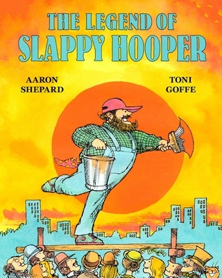 The Legend of Slappy Hooper: An American Tall Tale (30th Anniversary Edition) by Shepard, Aaron