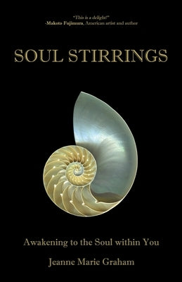 Soul Stirrings: Awakening to the Soul Within You by Graham, Jeanne Marie