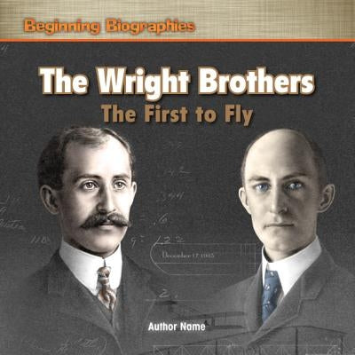 The Wright Brothers: The First to Fly by Weir, William