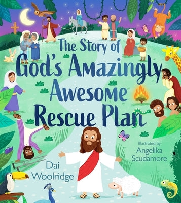 The Story of God's Amazingly Awesome Rescue Plan by Woolridge, Dai