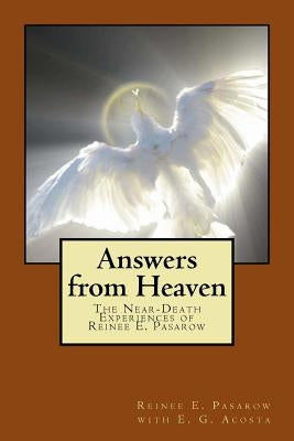 Answers from Heaven: The Near-Death Experiences of Reinee Pasarow by Acosta, E. G.