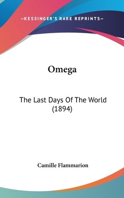 Omega: The Last Days Of The World (1894) by Flammarion, Camille
