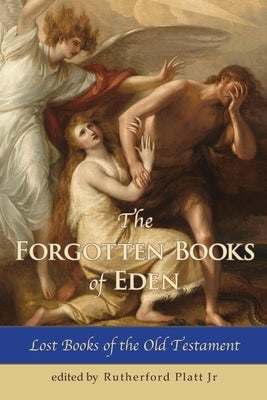 The Forgotten Books of Eden Lost Books of the Old Testament by Rutherford, Platt, Jr.