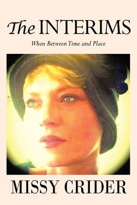 The Interims: When Between Time and Place by Crider, Missy