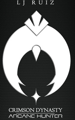 Crimson Dynasty: Arcane Hunter by Ruiz, Lorenzo