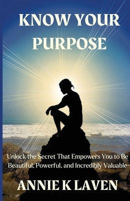 Know Your Purpose by Kananack, Annie