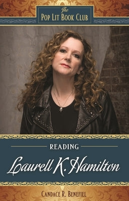 Reading Laurell K. Hamilton by Benefiel, Candace R.