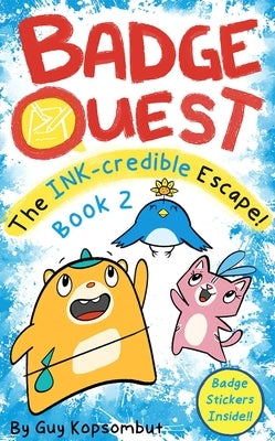 Badge Quest: The Ink-Credible Escape!: Volume 2 by Kopsombut, Guy