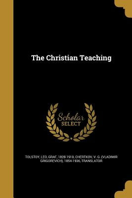 The Christian Teaching by Tolstoy, Leo Graf