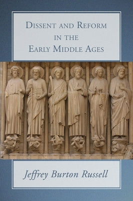 Dissent and Reform in the Early Middle Ages by Russell, Jeffrey Burton
