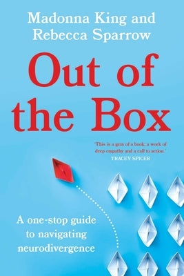 Out of the Box: A One-Stop Guide to Navigating Neurodivergence by Sparrow, Rebecca