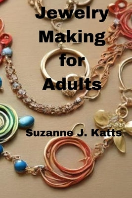 Jewelry Making for Adults by Katts, Suzanne J.