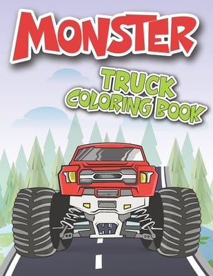 Monster Truck Coloring Book: Trucks Coloring Book for Truck Lovers Kids Toddlers Boys and Girls (Monster Truck Activity Book) by Jeter, Edward K.