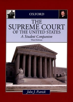 The Supreme Court of the United States: A Student Companion by Patrick, John J.