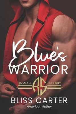 Blue's Warrior: Ronan Security Series Book 1 by Carter, Bliss