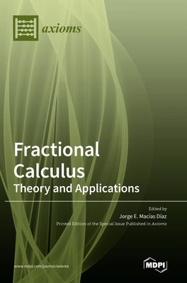 Fractional Calculus - Theory and Applications by Díaz, Jorge E. Macías