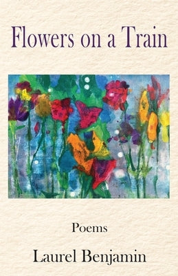 Flowers on a Train by Benjamin, Laurel