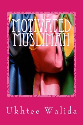 Motivated Muslimah: Permission To Win by Walida, Ukhtee