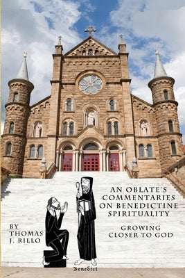 An Oblate's Commentaries on Benedictine Spirituality: Growing Closer to God by Erspamer Osb, Martin