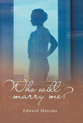 Who Will Marry Me? by Mutema, Edward