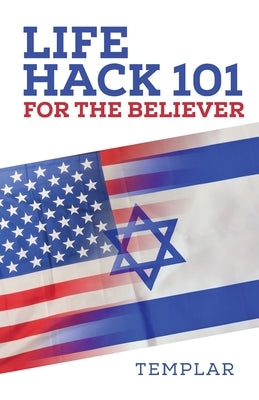 Life Hack 101 for the Believer by 