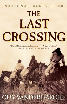 The Last Crossing by Vanderhaeghe, Guy