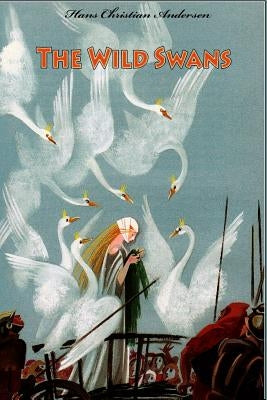 The Wild Swans by Andersen, Hans Christian