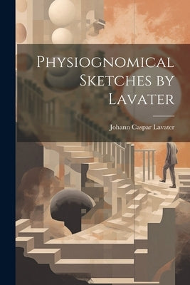 Physiognomical Sketches by Lavater by Lavater, Johann Caspar