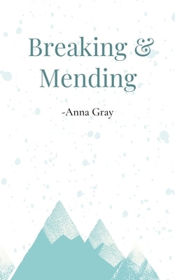 Breaking and Mending by Gray, Anna
