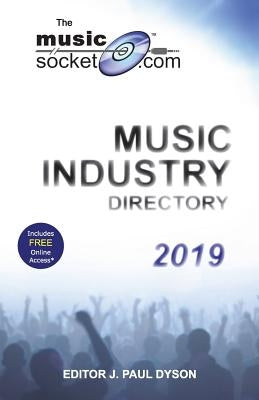 The MusicSocket.com Music Industry Directory 2019 by Dyson, J. Paul
