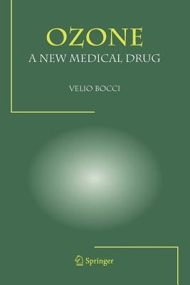 Ozone a New Medical Drug by Bocci, Velio