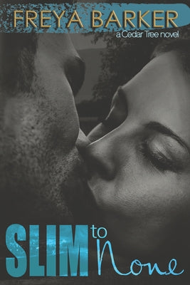 Slim to None: A Cedar Tree Novel by Barker, Freya