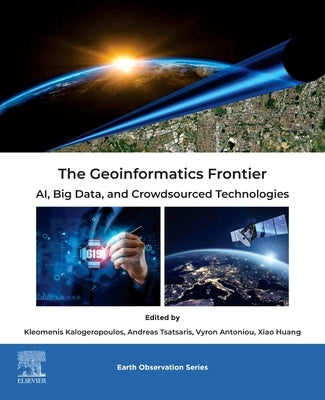 The Geoinformatics Frontier: Ai, Big Data, and Crowdsourced Technologies by Kalogeropoulos, Kleomenis
