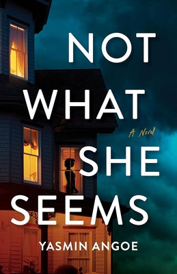 Not What She Seems by Angoe, Yasmin