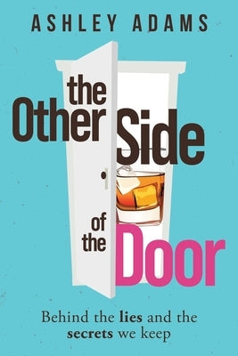 The Other Side of the Door: Behind the Lies and the Secrets We Keep by Adams, Ashley