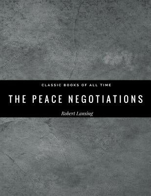 The Peace Negotiations by Lansing, Robert