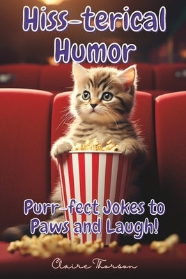 Hiss-terical Humor: Purr-fect Jokes to Paws and Laugh! by Thorson, Claire