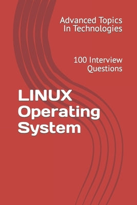 LINUX Operating System: 100 Interview Questions by Wang, X. Y.