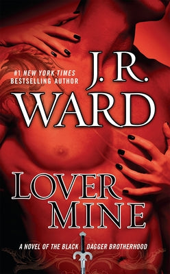 Lover Mine: A Novel of the Black Dagger Brotherhood by Ward, J. R.