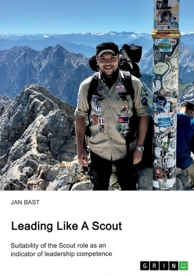 Leading like a scout. Suitability of the Scout role as an indicator of leadership competence by Bast, Jan