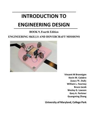 Introduction to Engineering Design: Book 9, 4th Edition: Engineering Skills and Hovercraft Missions by Dally, James W.