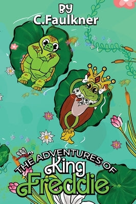 The Adventures of King Freddie by Faulkner, C.
