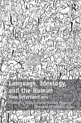 Language, Ideology, and the Human: New Interventions by Radunovic, Dusan