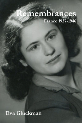 Remembrances. France 1937-1946 by Gluckman, Eva