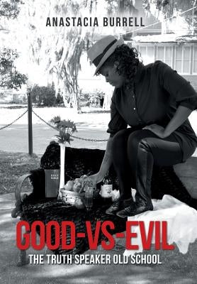 Good-Vs-Evil: The Truth Speaker Old School by Burrell, Anastacia