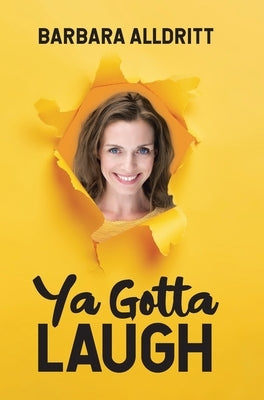 Ya Gotta Laugh by Alldritt, Barbara