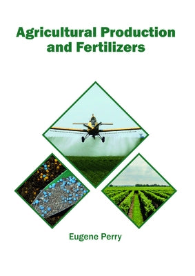 Agricultural Production and Fertilizers by Perry, Eugene